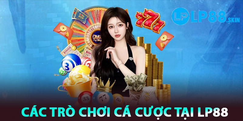 Các trò chơi cá cược tại LP88